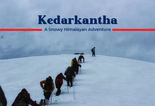 Kedarkantha - A Snowy Himalayan Adventure